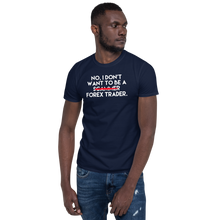 Load image into Gallery viewer, No I don't want to be a Forex Trader (unisex)