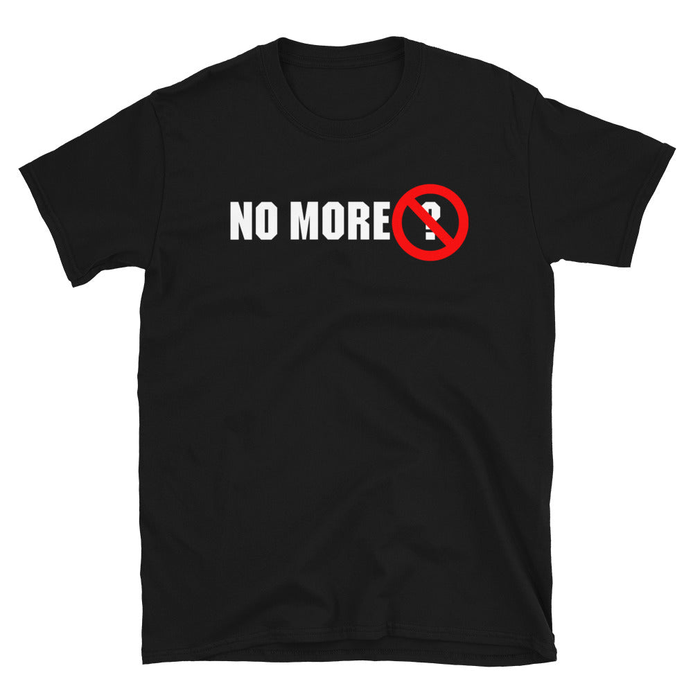 No More Questions (Unisex) Shirt