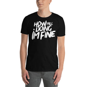 How Yall Doing Im Fine (Unisex) T-Shirt