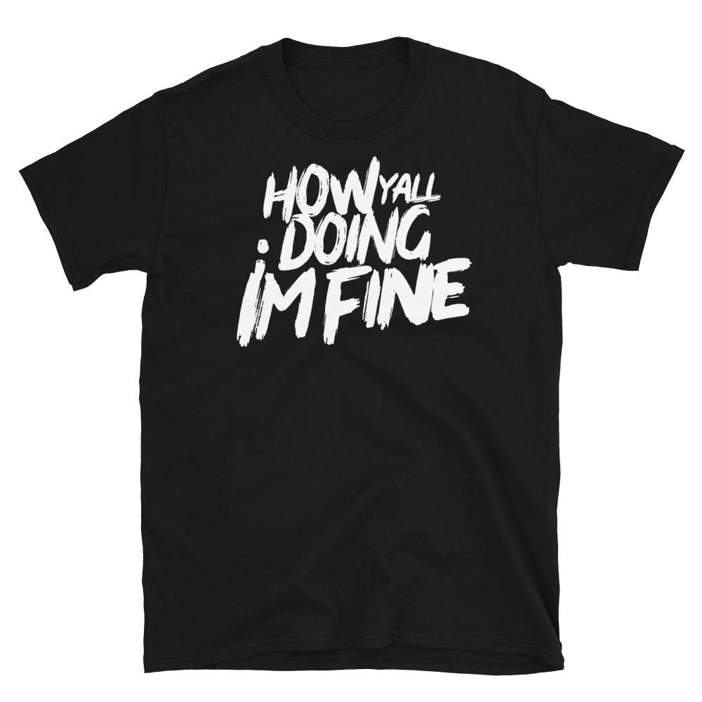 How Yall Doing Im Fine (Unisex) T-Shirt